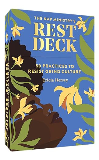 Rest Deck: 50 Practices to Resist Grind Culture