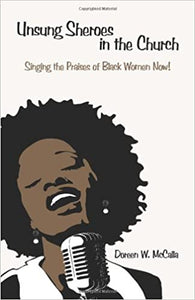 Unsung Sheroes In The Church: Singing the Praises of Black Women Now!