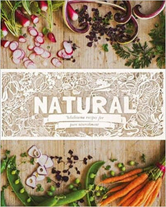 Natural: Wholesome Recipes for Pure Nourishment