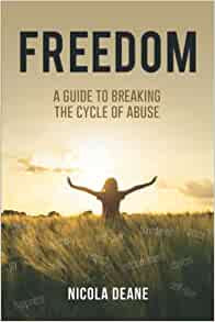 Freedom: A Guide To Breaking The Cycle of Abuse