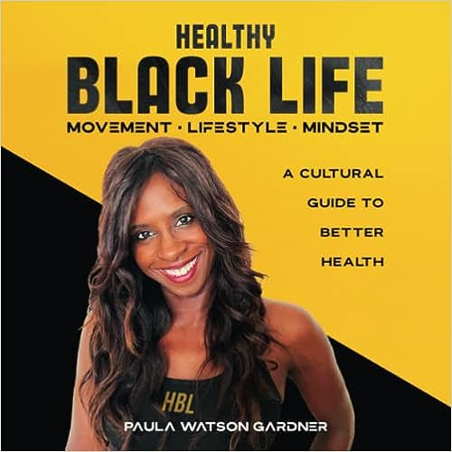 Healthy Black Life: A Cultural Guide to Better Health