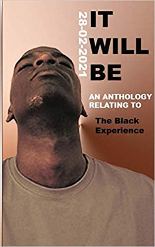 It Will Be: An Anthology Relating To The Black Experience
