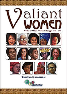 Valiant Women:Profile of African Women in the Struggle from 1583-1965