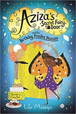 Aziza's Secret Fairy Door And The Birthday Present Disaster