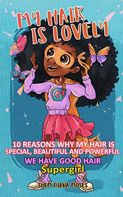 My Hair is Lovely:10 Reasons Why My Hair is Special, Beautiful, and Powerful | We have Good Hair, Super Girl