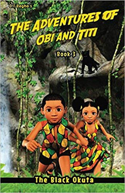 The Adventures of Obi and Titi Book 3: The Black Okuta