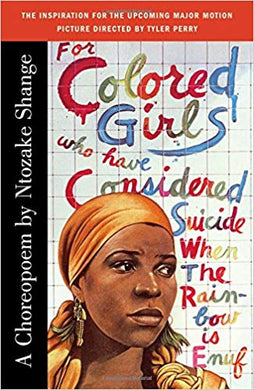 For Colored Girls Who Have Considered Suicide When The Rainbow Is Enuf