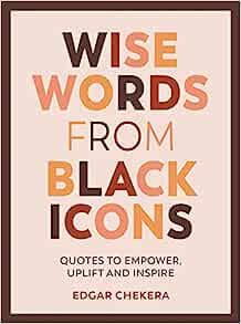 Wise Words From Black Icons